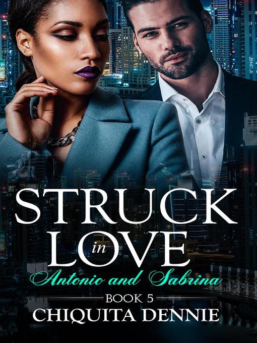 Title details for Struck In Love Antonio and Sabrina Book 5 by Chiquita Dennie - Available